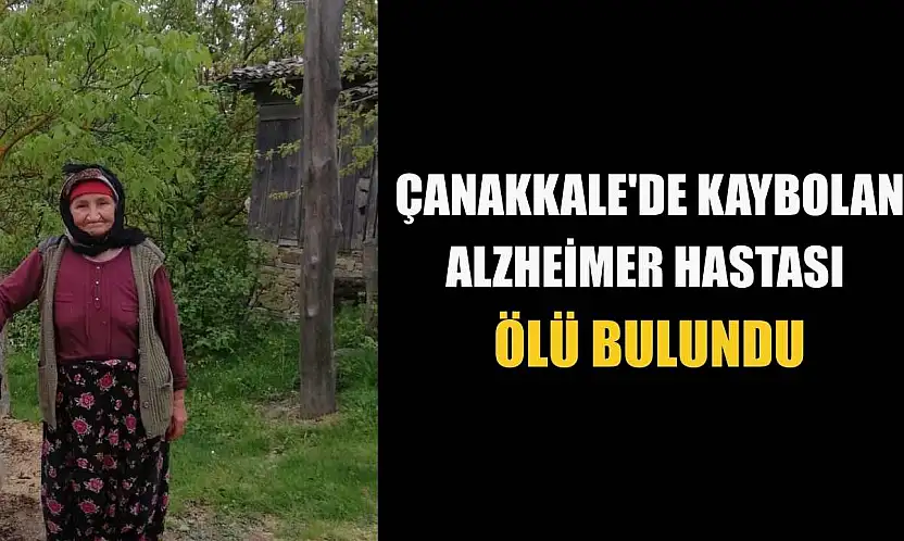 Çanakkale'de kaybolan Alzheimer hastası ölü bulundu