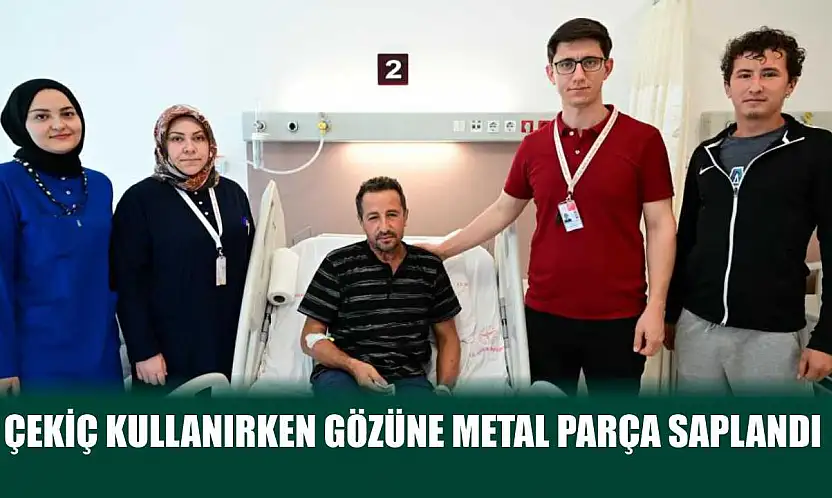 Çekiç kullanırken gözüne metal parça saplandı