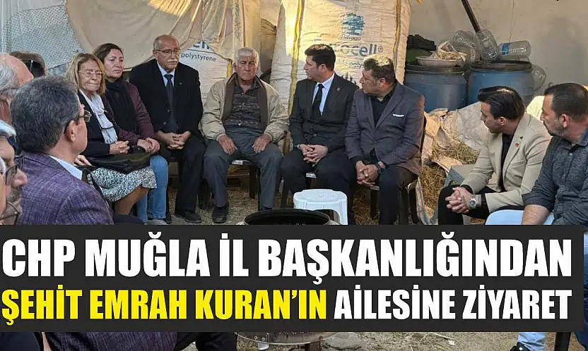 CHP Muğla İl Başkanlığından Şehit Emrah Kuran'ın Ailesine Ziyaret