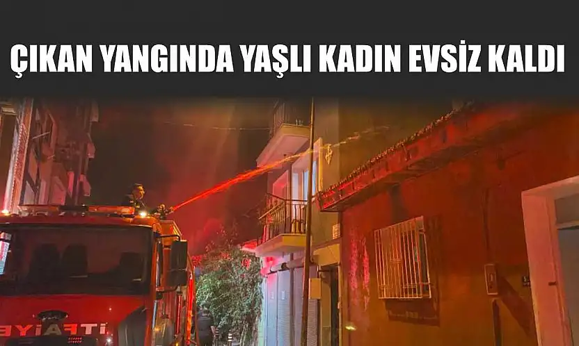 Çıkan yangında yaşlı kadın evsiz kaldı