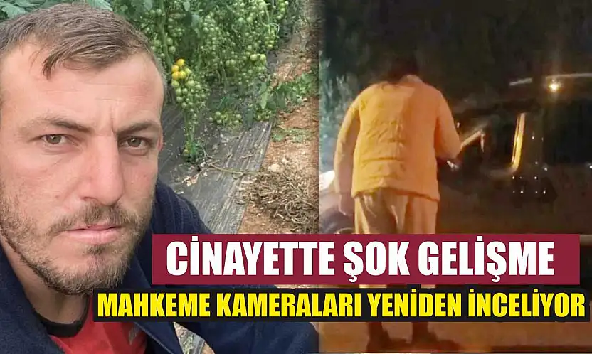 Cinayette şok gelişme mahkeme kameraları yeniden inceliyor