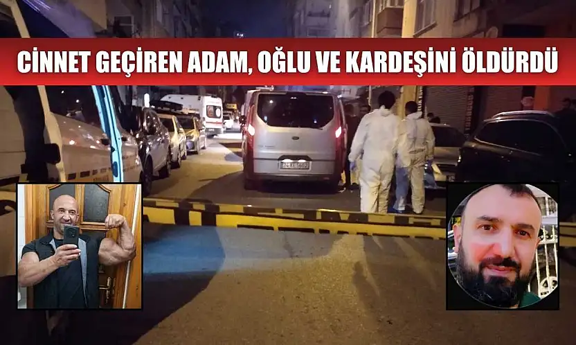 Cinnet geçiren adam, oğlu ve kardeşini öldürdü