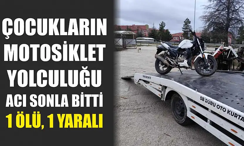 Çocukların motosiklet yolculuğu acı sonla bitti: 1 ölü, 1 yaralı