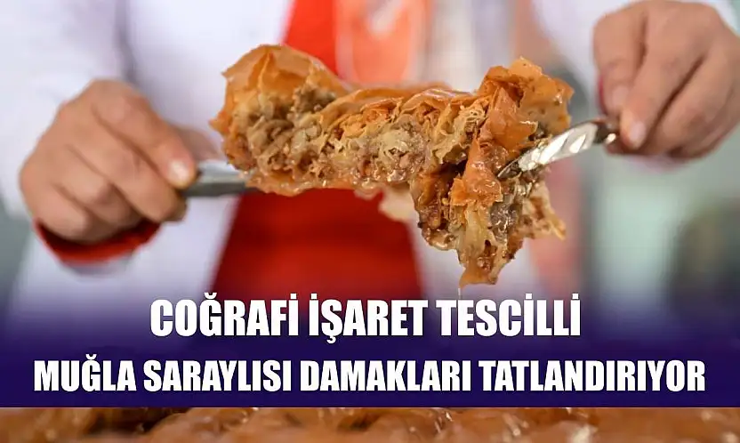 Coğrafi işaret tescilli Muğla saraylısı damakları tatlandırıyor