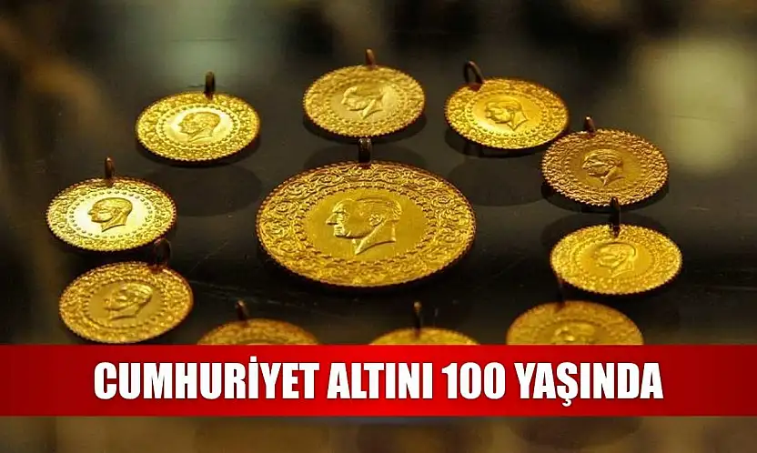 Cumhuriyet altını 100 yaşında
