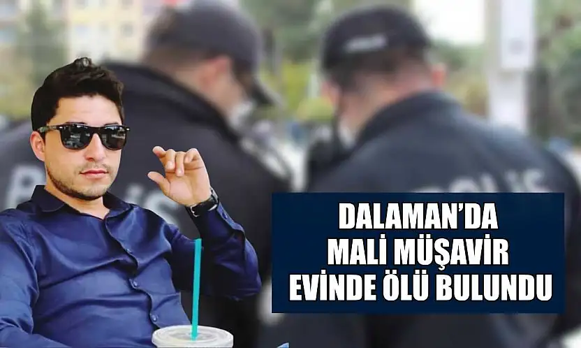 Dalaman'da mali müşavir evinde ölü bulundu