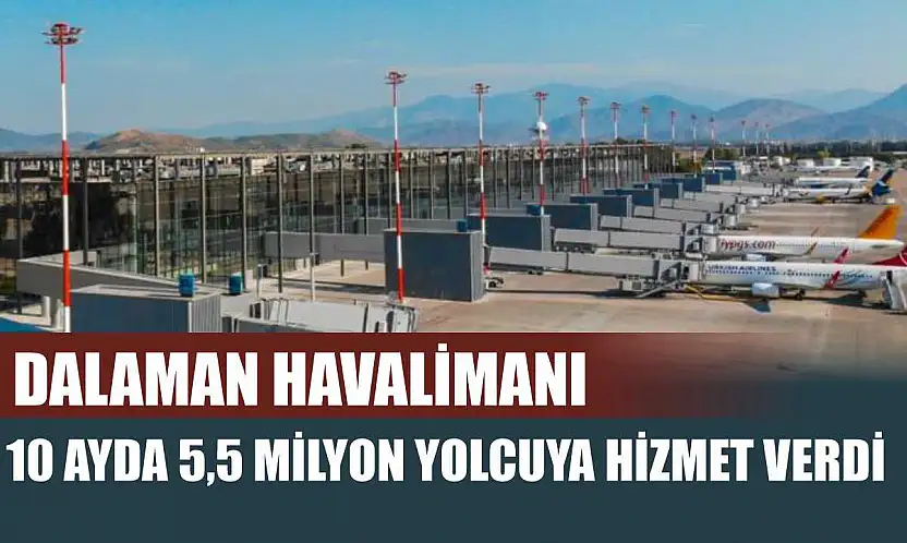 Dalaman havalimanı 10 ayda 5,5 milyon yolcuya hizmet verdi