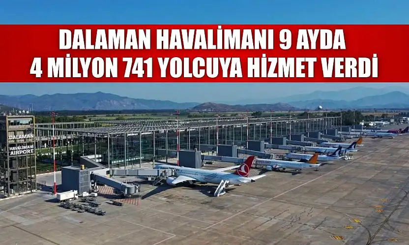 Dalaman Havalimanı 9 ayda 4 milyon 741 yolcuya hizmet verdi