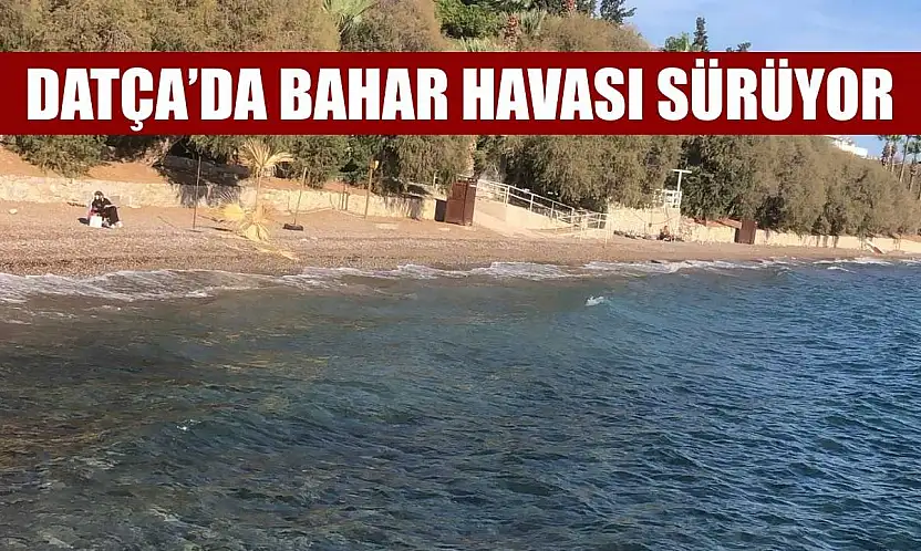 Datça'da bahar havası sürüyor