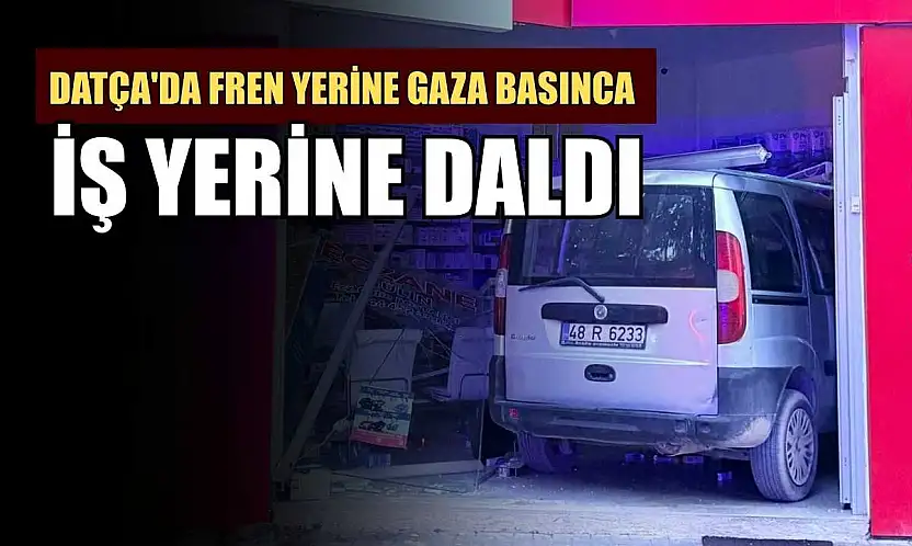 Datça'da fren yerine gaza basınca iş yerine daldı