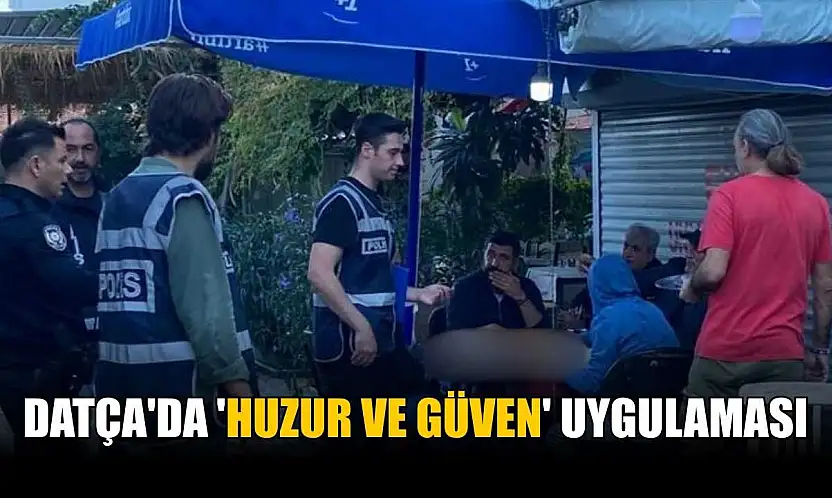 Datça'da 'huzur ve güven' uygulaması