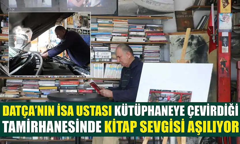 Datça'nın İsa ustası kütüphaneye çevirdiği tamirhanesinde kitap sevgisi aşılıyor