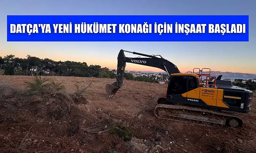 Datça'ya yeni hükümet konağı için inşaat başladı