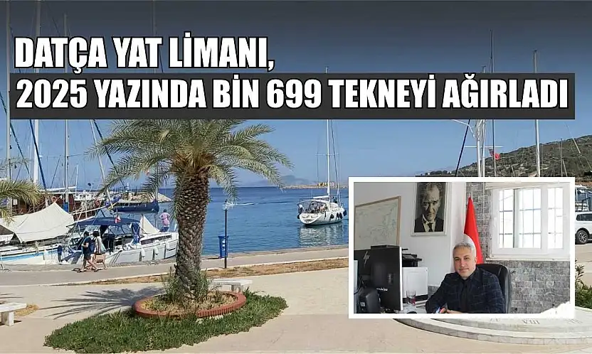 Datça Yat Limanı, 2025 yazında bin 699 tekneyi ağırladı