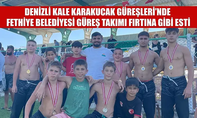 Denizli Kale Karakucak Güreşleri'nde Fethiye Belediyesi Güreş Takımı Fırtına Gibi Esti