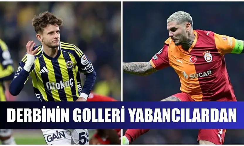 Derbinin golleri yabancılardan