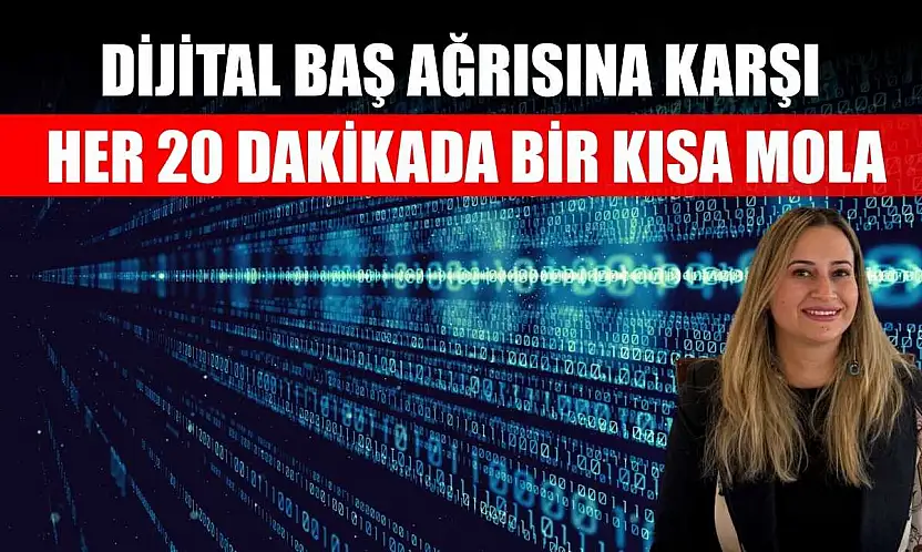 Dijital baş ağrısına karşı her 20 dakikada bir kısa mola