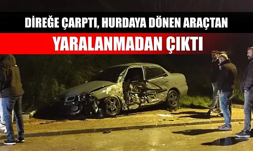 Direğe çarptı, hurdaya dönen araçtan yaralanmadan çıktı