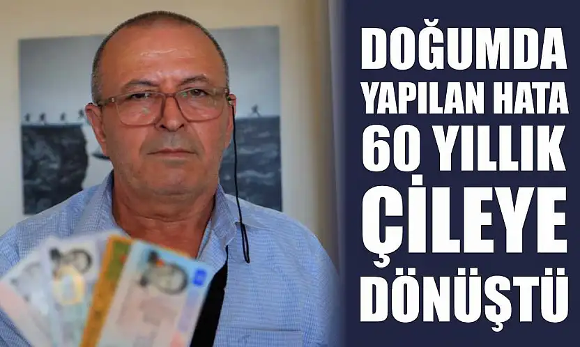 Doğumda Yapılan Hata 60 Yıllık Çileye Dönüştü