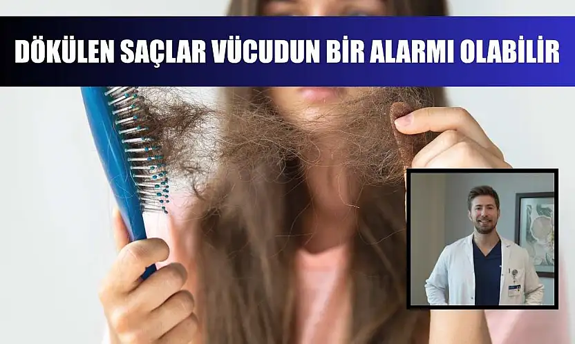 Dökülen saçlar vücudun bir alarmı olabilir