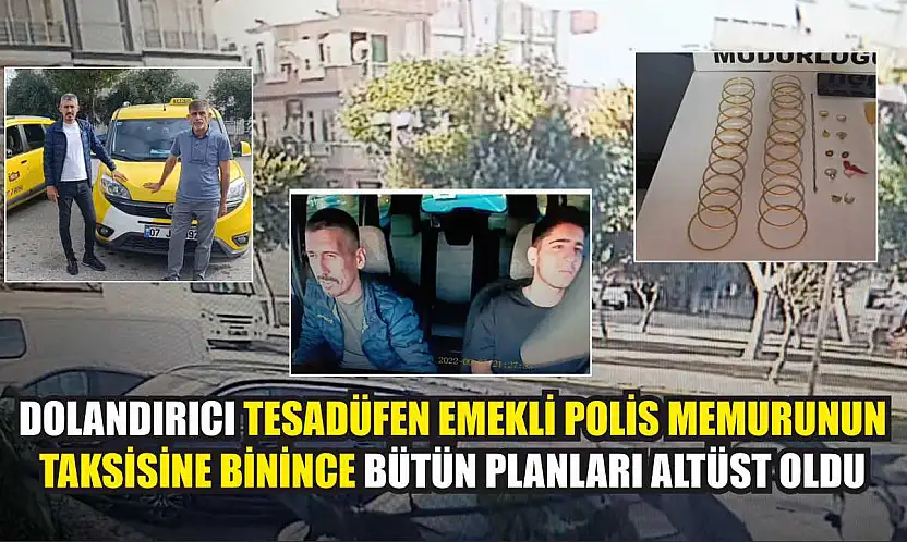 Dolandırıcı tesadüfen emekli polis memurunun taksisine binince bütün planları altüst oldu