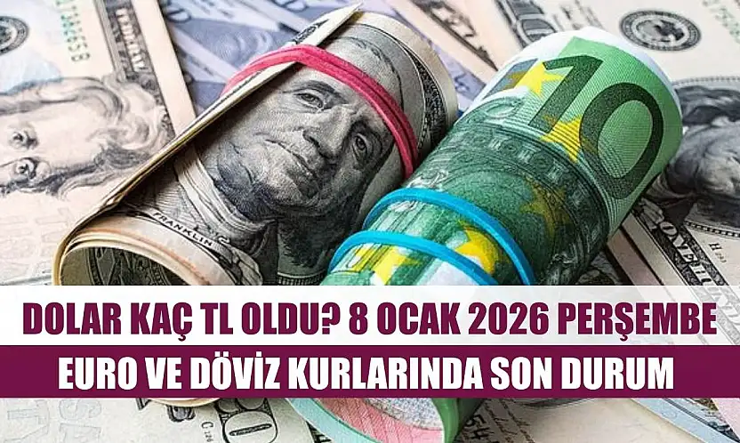 Dolar kaç TL oldu? 8 Ocak 2026 Perşembe euro ve döviz kurlarında son durum