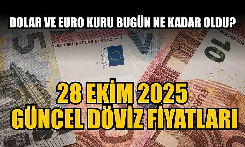 Dolar ve Euro kuru bugün ne kadar oldu?  28 Ekim 2025 güncel döviz fiyatları