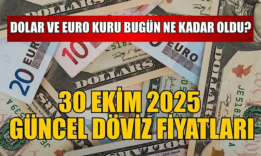 Dolar ve Euro kuru bugün ne kadar oldu?  30 Ekim 2025 güncel döviz fiyatları