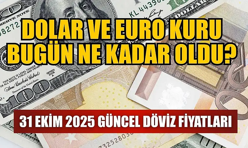 Dolar ve Euro kuru bugün ne kadar oldu?  31 Ekim 2025 güncel döviz fiyatları