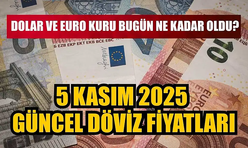 Dolar ve Euro kuru bugün ne kadar oldu?  5 Kasım 2025 güncel döviz fiyatları
