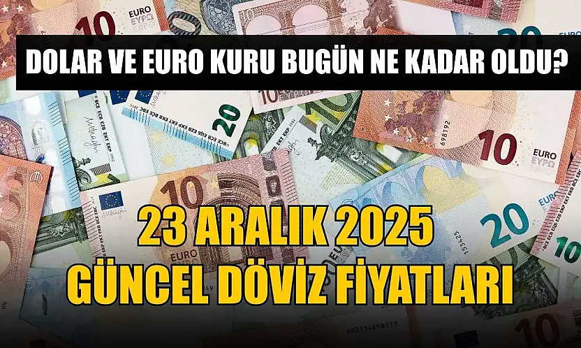 Dolar ve Euro kuru bugün ne kadar oldu?  23 Aralık 2025 güncel döviz fiyatları