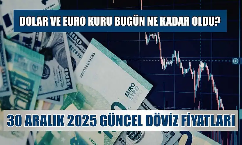 Dolar ve Euro kuru bugün ne kadar oldu?  30 Aralık 2025 güncel döviz fiyatları