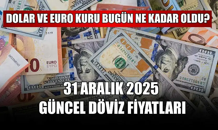 Dolar ve Euro kuru bugün ne kadar oldu?  31 Aralık 2025 güncel döviz fiyatları