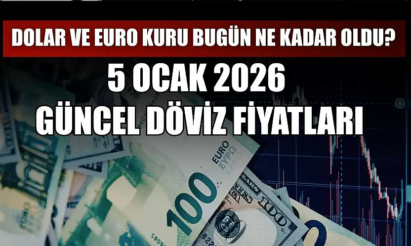 Dolar ve Euro kuru bugün ne kadar oldu?  5 Ocak 2026 güncel döviz fiyatları