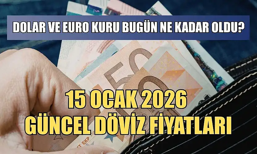 Dolar ve Euro kuru bugün ne kadar oldu?  15 Ocak 2026 güncel döviz fiyatları