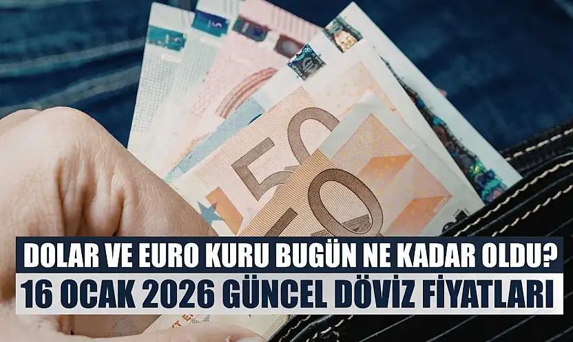 Dolar ve Euro kuru bugün ne kadar oldu?  16 Ocak 2026 güncel döviz fiyatları