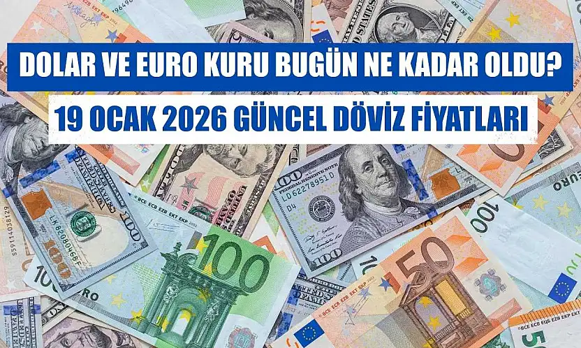 Dolar ve Euro kuru bugün ne kadar oldu?  19 Ocak 2026 güncel döviz fiyatları