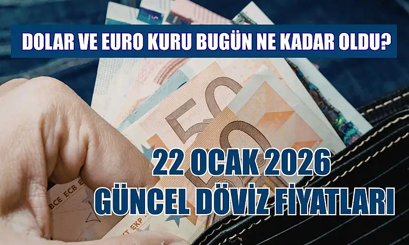 Dolar ve Euro kuru bugün ne kadar oldu?  22 Ocak 2026 güncel döviz fiyatları