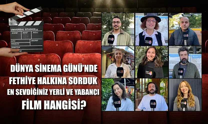 Dünya Sinema Günü'nde Fethiye Halkına Sorduk: En Sevdiğiniz Yerli ve Yabancı Film Hangisi?