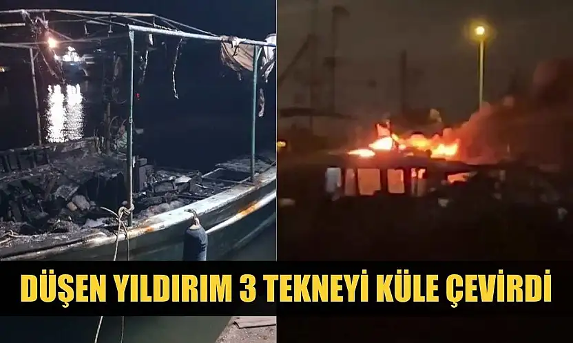 Düşen yıldırım 3 tekneyi küle çevirdi