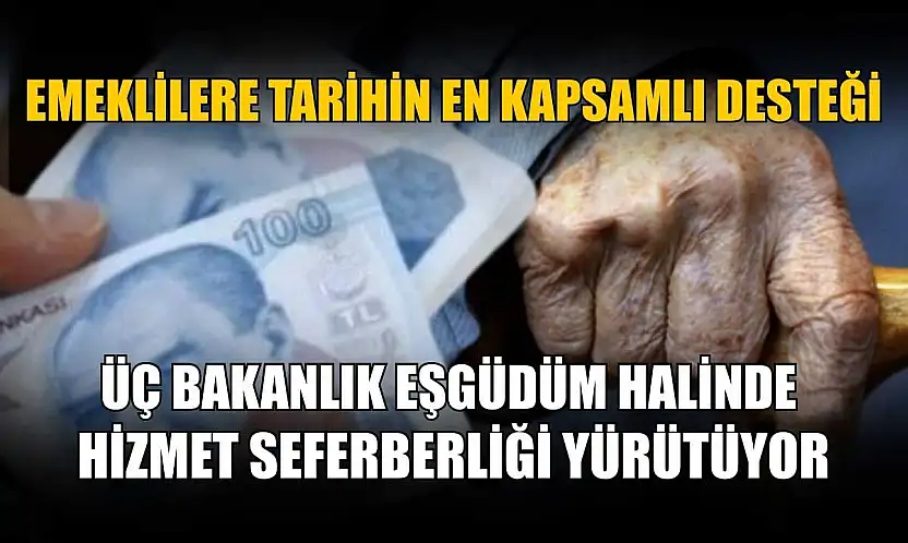 Emeklilere tarihin en kapsamlı desteği