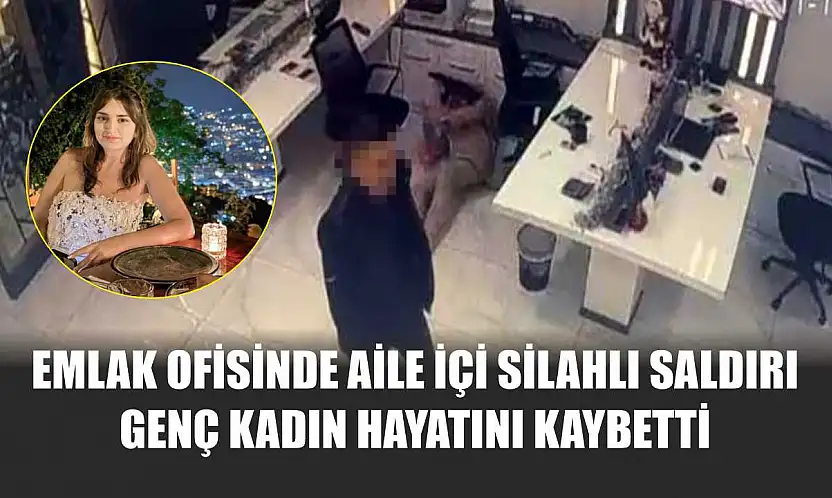 Emlak Ofisinde Aile İçi Silahlı Saldırı: Genç Kadın Hayatını Kaybetti