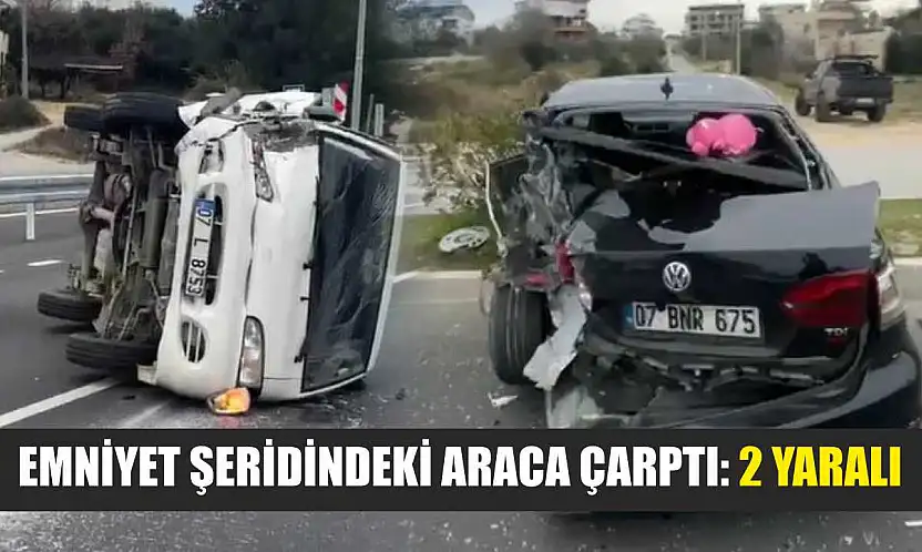 Emniyet şeridindeki araca çarptı: 2 yaralı