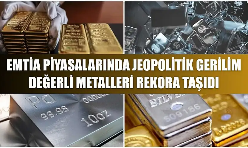 Emtia piyasalarında jeopolitik gerilim değerli metalleri rekora taşıdı