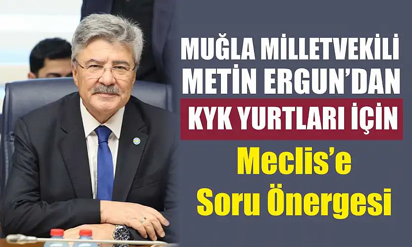 Ergun'dan KYK Yurtları İçin Meclis'e Soru Önergesi