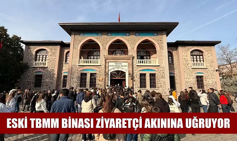 Eski TBMM binası ziyaretçi akınına uğruyor