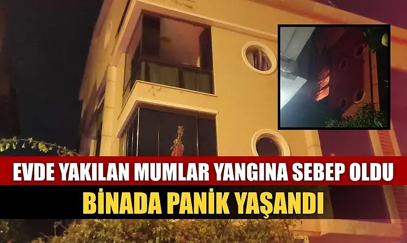 Evde yakılan mumlar yangına sebep oldu, binada panik yaşandı