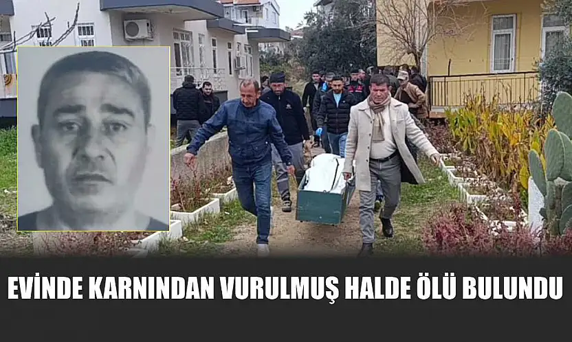 Evinde karnından vurulmuş halde ölü bulundu