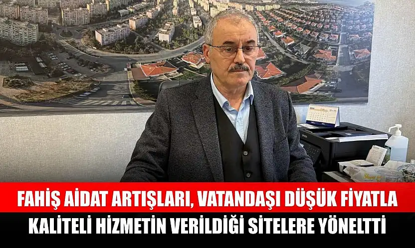 Fahiş aidat artışları, vatandaşı düşük fiyatla kaliteli hizmetin verildiği sitelere yöneltti