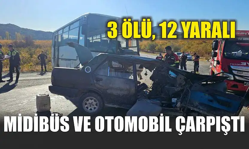 Feci Kaza: Midibüs ve Otomobil Çarpıştı: 3 Ölü, 12 Yaralı